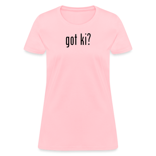 Got Ki? Women's T-Shirt - pink